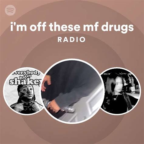 Listen to Shakey x <strong>off these drugs</strong> Radio, a playlist curated by Jose Leon Cordero on desktop and mobile. . Im off these mf drugs